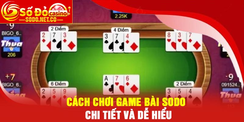 Cách chơi game bài Sodo chi tiết và dễ hiểu