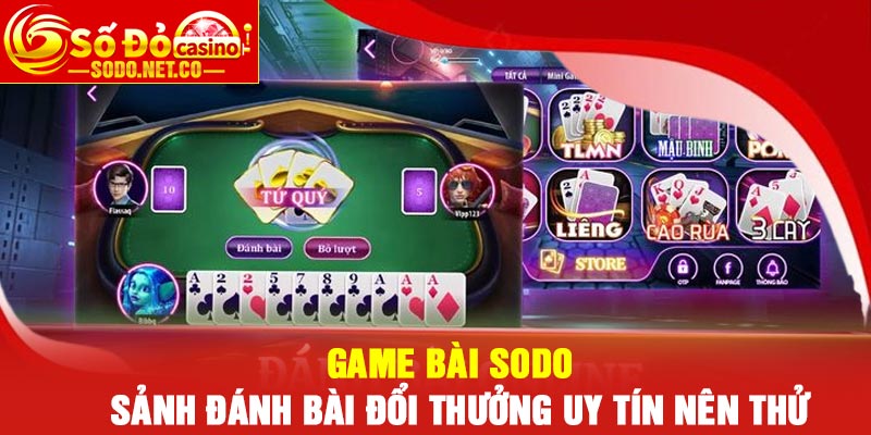 Game Bài Sodo - Sảnh Đánh Bài Đổi Thưởng Uy Tín Nên Thử
